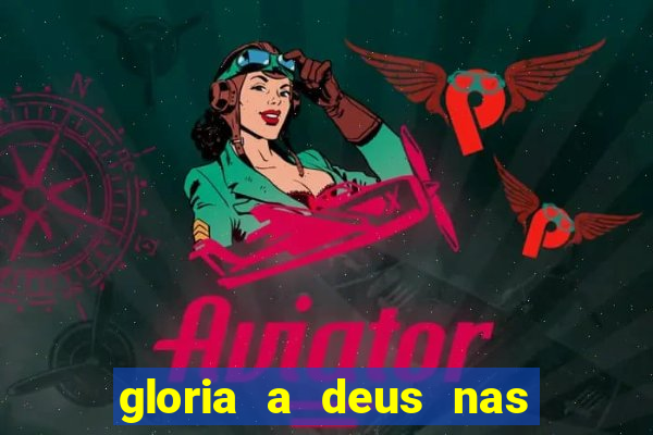 gloria a deus nas alturas cifra